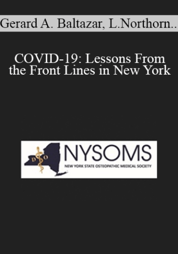Gerard A. Baltazar, Lawrence Northorn, Hallie Swibel - COVID-19: Lessons From the Front Lines in New York