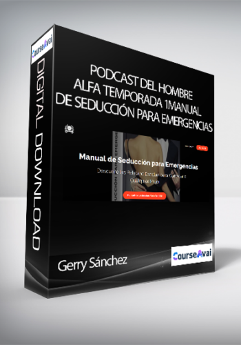 Gerry Sánchez – Podcast Del Hombre Alfa Temporada 1Manual De Seducción Para Emergencias