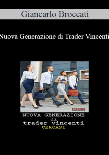 Giancarlo Broccati – Nuova Generazione Di Trader Vincenti