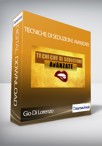 Gio Di Lorenzo – Tecniche Di Seduzione Avanzate (Tecniche Di Seduzione Avanzate Di Giovanni Di Lorenzo)