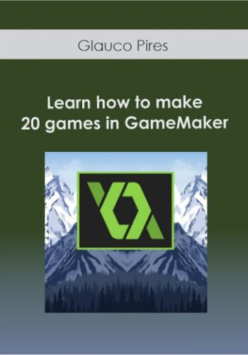 Glauco Pires - Learn how to make 20 games in GameMaker