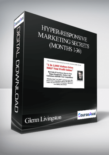 Glenn Livingston – Hyper-Responsive Marketing Secrets (Months 1-36)