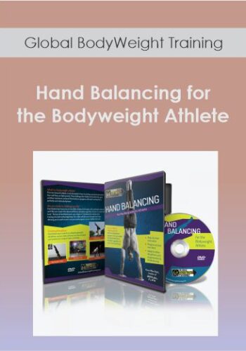 Global BodyWeight Training - Hand Balancing for the Bodyweight Athlete