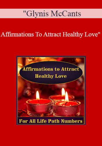 Glynis McCants - Affirmations To Attract Healthy Love