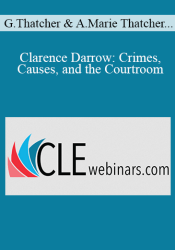 Graham Thatcher, Anna Marie Thatcher, Brian T. Guthrie, Barry R. Vickrey, Charles Abourezk, Alicia Garcia, John M. Stuart – Clarence Darrow: Crimes, Causes, And The Courtroom