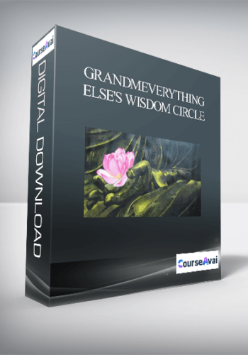 GrandmEverything Else’s Wisdom Circle – GrandmEverything Else Flordemayo