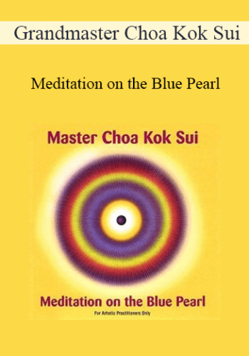 Grandmaster Choa Kok Sui – Meditation On The Blue Pearl