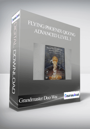 Grandmaster Doo Wai – Flying Phoenix Qigong Advanced Level 3