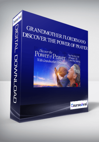 Grandmother Flordemayo - Discover the Power of Prayer