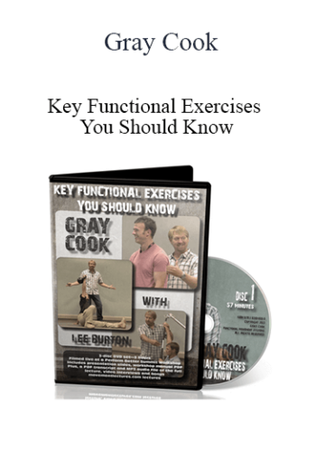 Gray Cook - Key Functional Exercises You Should Know