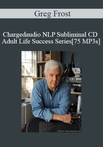Greg Frost - Chargedaudio NLP Subliminal CD Adult Life Success Series[75 MP3s]