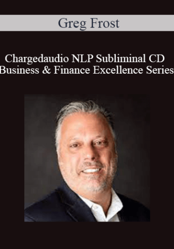 Greg Frost - Chargedaudio NLP Subliminal CD Business & Finance Excellence Series
