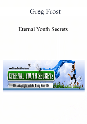 Greg Frost – Eternal Youth Secrets
