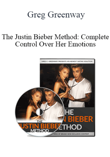 Greg Greenway – The Justin Bieber Method: Complete Control Over Her Emotions