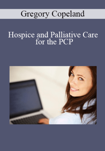 Gregory Copeland – Hospice And Palliative Care For The PCP