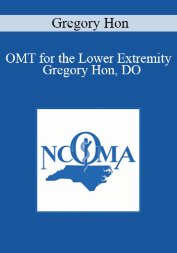 Gregory Hon - OMT for the Lower Extremity - Gregory Hon, DO