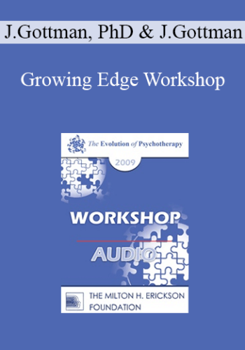 [Audio] EP09 Workshop 22 – Growing Edge Workshop: A Couples’ Group Approach To The Treatment Of Low-Level Situational Domestic Violence – John Gottman, PhD And Julie Gottman, PhD