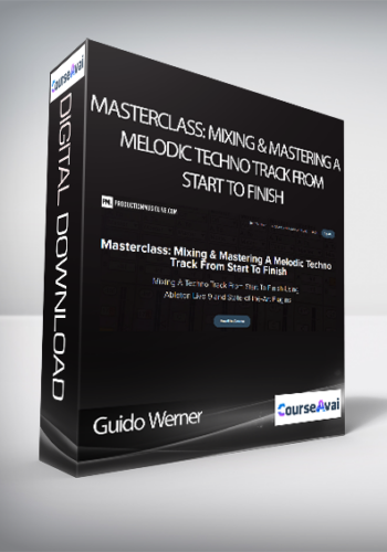 Guido Werner – Masterclass: Mixing & Mastering A Melodic Techno Track From Start To Finish
