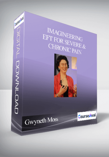 Gwyneth Moss – Imagineering – EFT for Severe & Chronic Pain