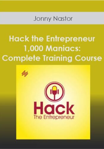 Hack The Entrepreneur – 1,000 Maniacs: Complete Training Course – Jonny Nastor
