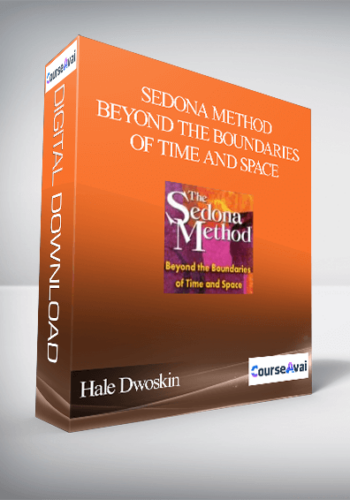 Hale Dwoskin – Sedona Method – Beyond The Boundaries Of Time And Space