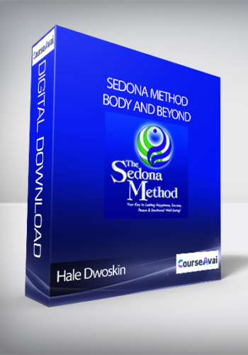 Hale Dwoskin – Sedona Method – Body And Beyond