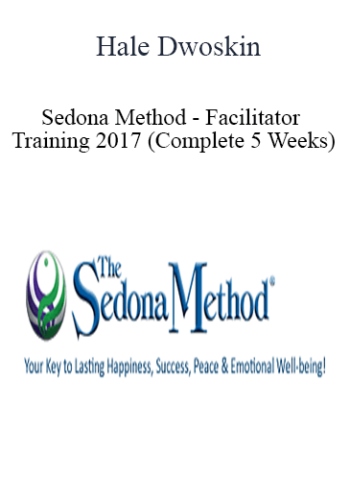 Hale Dwoskin - Sedona Method - Facilitator Training 2017 (Complete 5 Weeks)