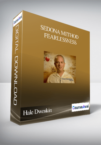 Hale Dwoskin – Sedona Method – Fearlessness