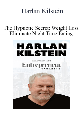 Harlan Kilstein – The Hypnotic Secret: Weight Loss: Eliminate Night Time Eating
