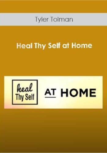 Heal Thy Self at Home - Tyler Tolman