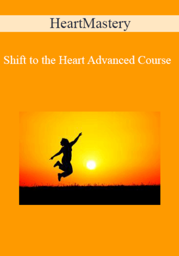 HeartMastery – Shift To The Heart Advanced Course