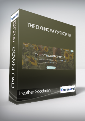 Heather Goodman - THE EDITING WORKSHOP 1.0