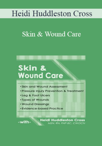 Heidi Huddleston Cross - Skin & Wound Care