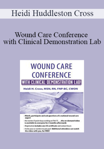 Heidi Huddleston Cross – Wound Care Conference – With Clinical Demonstration Lab