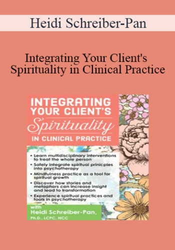Heidi Schreiber-Pan - Integrating Your Client's Spirituality in Clinical Practice