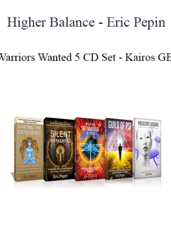 Higher Balance - Eric Pepin - Warriors Wanted 5 CD Set - Kairos GB