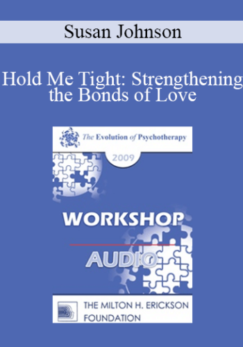 [Audio] EP09 Workshop 33 – Hold Me Tight: Strengthening The Bonds Of Love – Susan Johnson, EdD