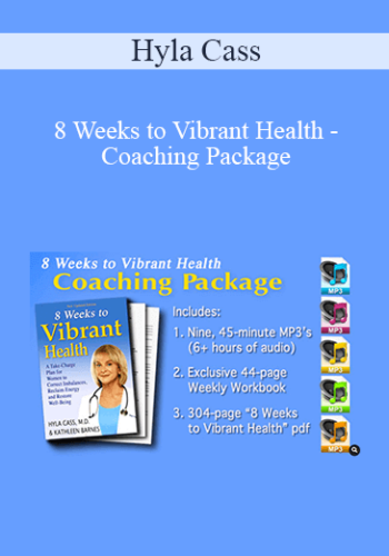 Hyla Cass – 8 Weeks To Vibrant Health – Coaching Package