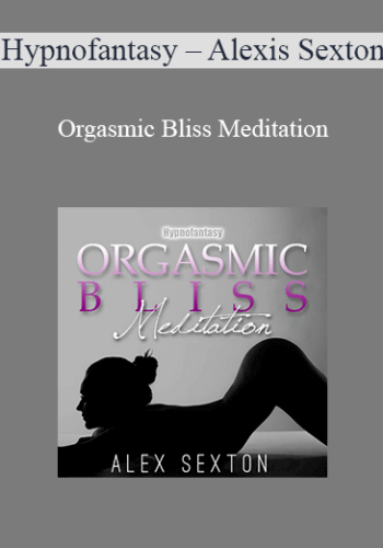 Hypnofantasy – Alexis Sexton – Orgasmic Bliss Meditation