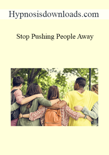 Hypnosisdownloads.com – Stop Pushing People Away