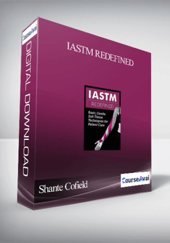 IASTM Redefined: Basic. Gentle Soft Tissue Techniques For Patient Care – Shante Cofield