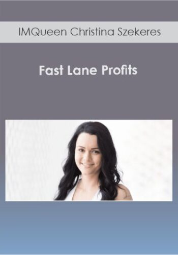IMQueen Christina Szekeres – Fast Lane Profits
