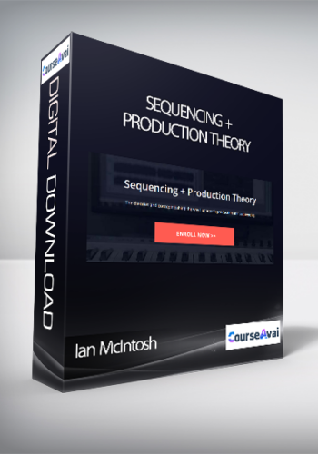Ian McIntosh - Sequencing + Production Theory