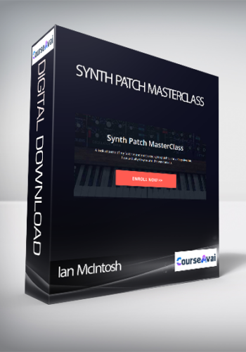 Ian McIntosh - Synth Patch MasterClass
