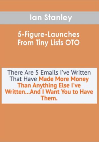 Ian Stanley – 5-Figure-Launches From Tiny Lists OTO