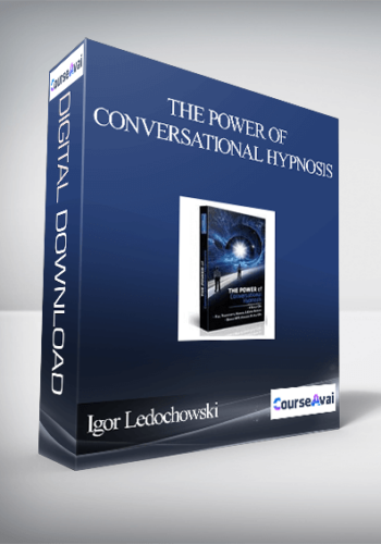 Igor Ledochowski – The Power Of Conversational Hypnosis