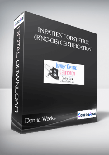 Inpatient Obstetric (RNC-OB) Certification: Exam Prep Course With Practice Test & NSN Access – Donna Weeks