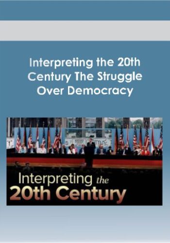 Interpreting The 20th Century: The Struggle Over Democracy
