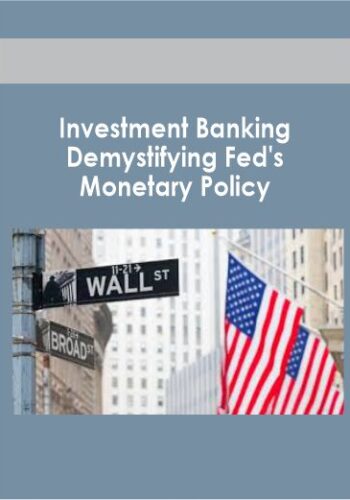 Investment Banking - Demystifying Fed's Monetary Policy