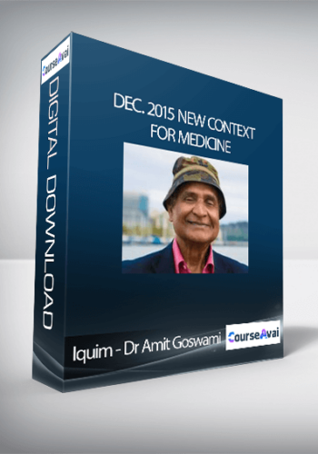 Iquim - Dr Amit Goswami - Dec. 2015 New Context for Medicine
